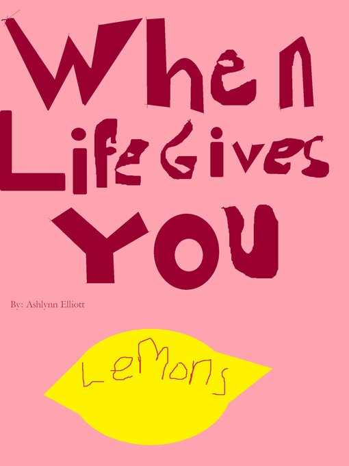 Title details for When Life Gives You Lemons by Ashlynn Elliott - Available